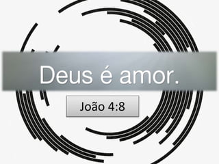 João 4:8
 