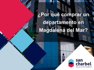 ¿Por qué comprar un
departamento en
Magdalena del Mar?
 