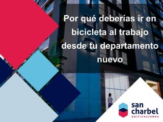 Por qué deberías ir en
bicicleta al trabajo
desde tu departamento
nuevo
 