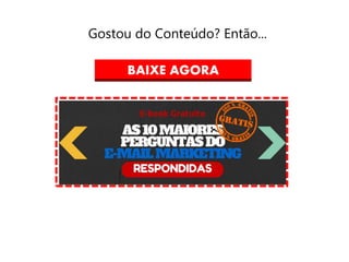 Gostou do Conteúdo? Então...
BAIXE AGORA
 
