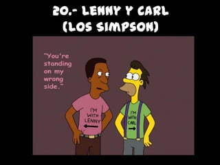 20.- Lennyy Carl (Los Simpson) 