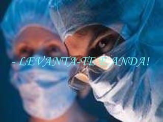 - LEVANTA-TE E ANDA!  