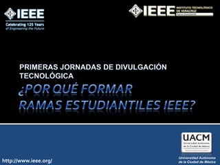 Universidad Autónoma
http://www.ieee.org/   de la Ciudad de México
 