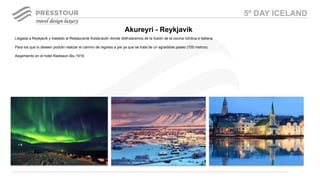 Llegada a Reykjavik y traslado al Restaurante Kolabrautin donde disfrutaremos de la fusión de la cocina nórdica e italiana.
Para los que lo deseen podrán realizar el camino de regreso a pie ya que se trata de un agradable paseo (700 metros).
Alojamiento en el hotel Radisson Blu 1919.
Akureyri - Reykjavik
5º DAY ICELAND
 