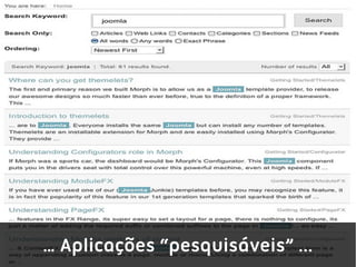 … Aplicações “pesquisáveis” ...
 