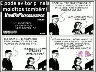 E pode evitar pôneis
 malditos também!
 