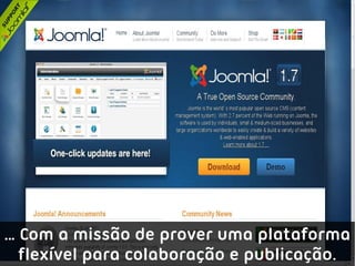 … Com a missão de prover uma plataforma
  flexível para colaboração e publicação.
 