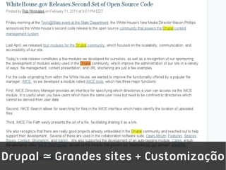 Drupal ≃ Grandes sites + Customização
 