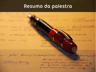 Resumo da palestra
 