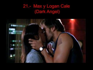 21.-  Max y Logan Cale(DarkAngel) 