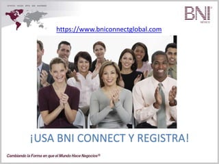 ¡USA BNI CONNECT Y REGISTRA!
https://www.bniconnectglobal.com