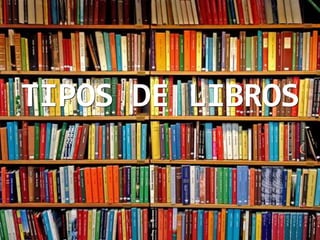 TIPOS DE LIBROS
 