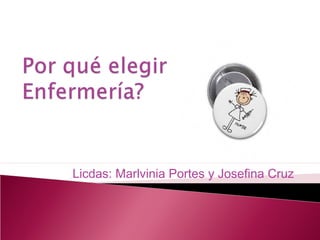Licdas: Marlvinia Portes y Josefina Cruz
 