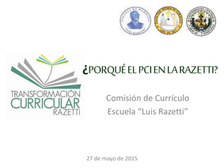 ¿Electivas en Medicina?
En la Razetti SI!
27 de mayo de 2015
Comisión de Currículo
Escuela “Luis Razetti”
 