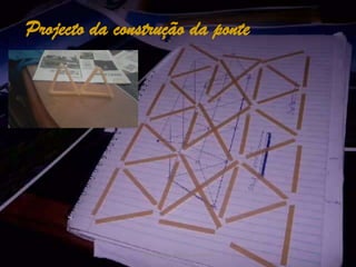 Porque não caem as pontes?Projecto da construção da ponte