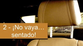 2 - ¡No vaya… 
sentado! 
 