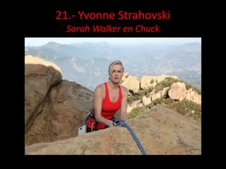 21.- Yvonne Strahovski
  Sarah Walker en Chuck
 