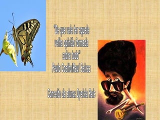 "De que vale ter aquela velha opinião formada sobre tudo" Paulo Coelho/Raul Seixas Conceito da aluna: Dyeisla Reis 