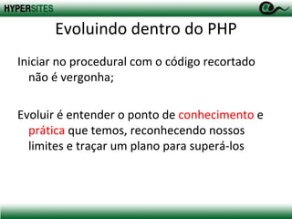 Muitos programadores que não entendem que o trabalho é intelectual Para saber como  evoluir assista a minha palestra “O Bushidô do PHP, nesta mesma sala no último horário” O mercado de PHP 