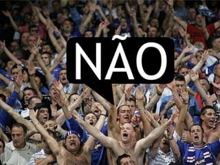 NÃO
 