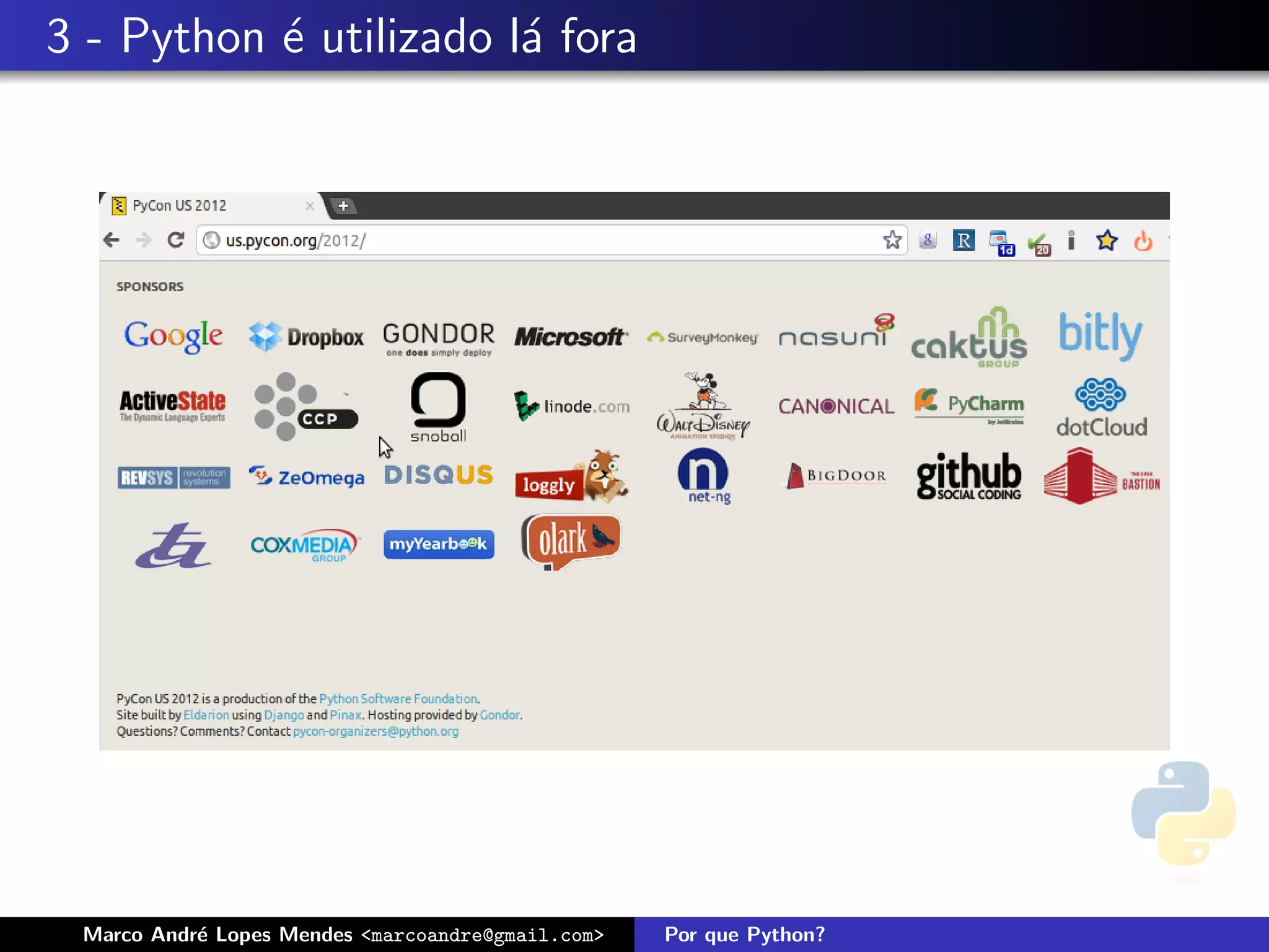 3 - Python ´ utilizado l´ fora
           e            a




 Marco Andr´ Lopes Mendes <marcoandre@gmail.com>
           e                                       Por que Python?
 