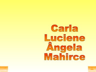 Carla Luciene Ângela Mahirce 