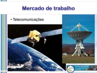 • Telecomunicações
 