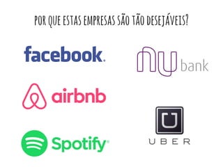 porqueestasempresassãotãodesejáveis?
 