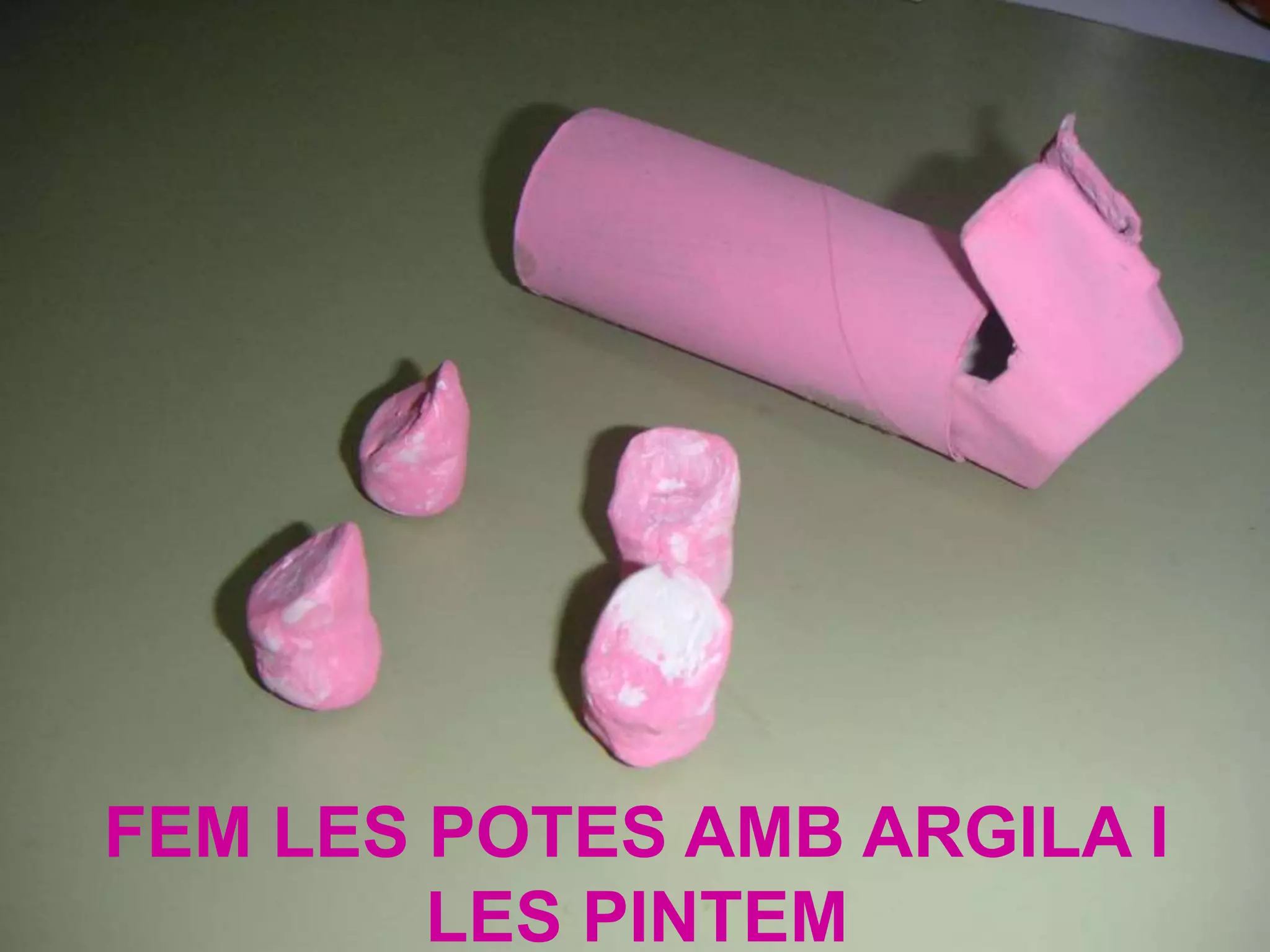 FEM LES POTES AMB ARGILA I
LES PINTEM