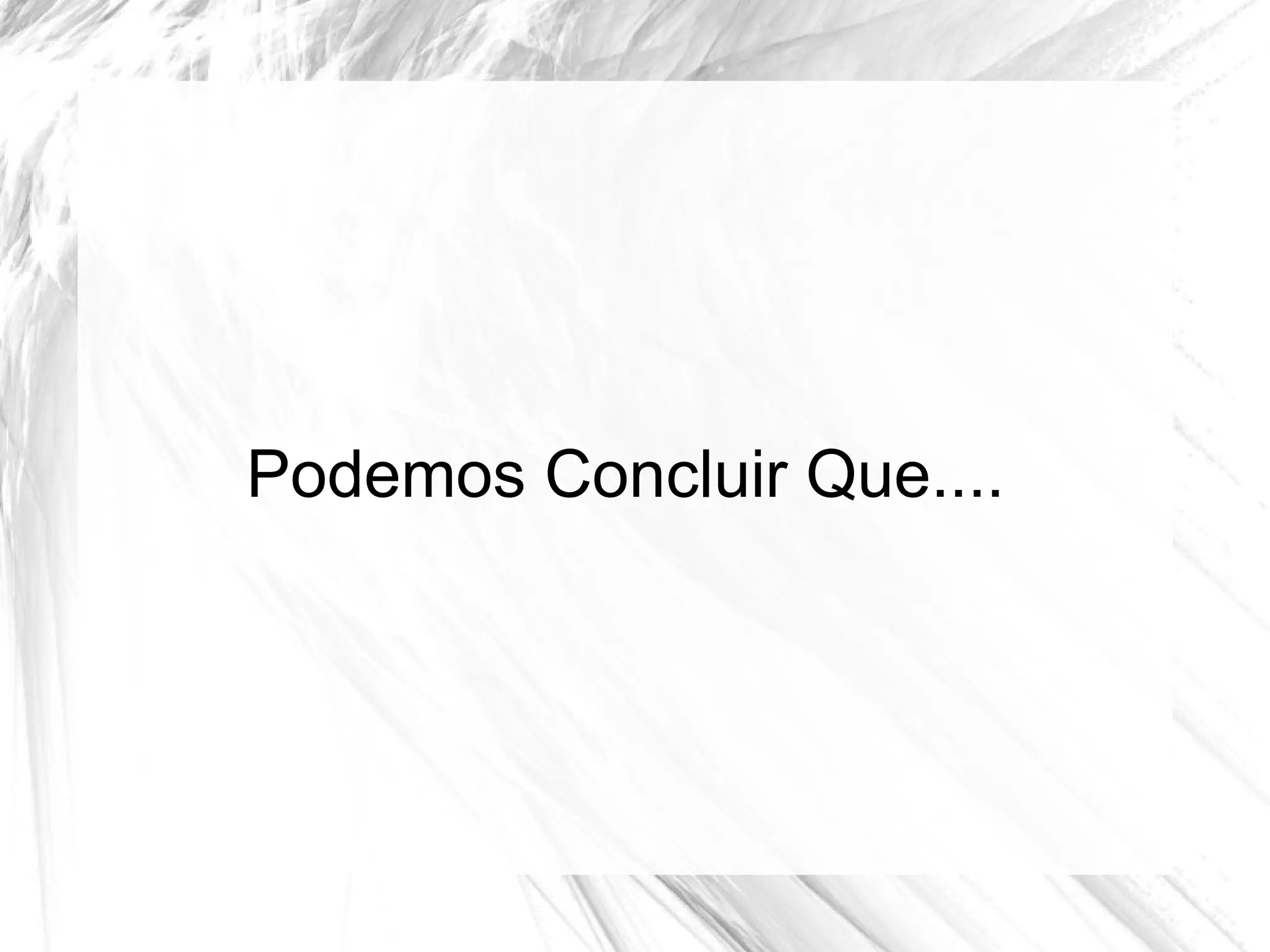 Podemos Concluir Que....
 