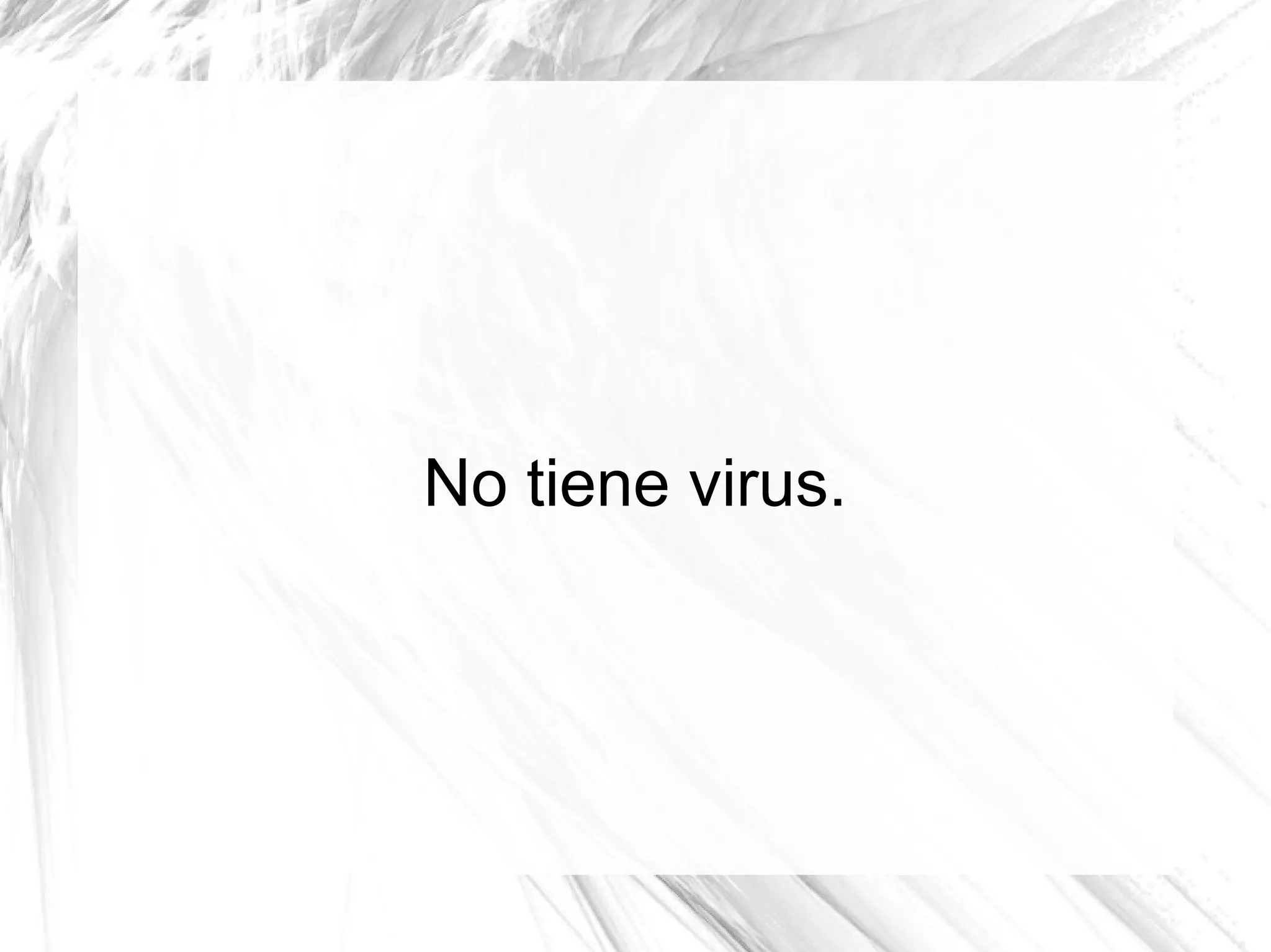 No tiene virus.
 