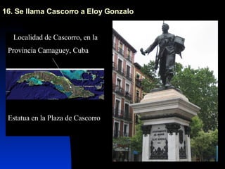 16. Se llama Cascorro a Eloy Gonzalo  Estatua en la Plaza de Cascorro Localidad de Cascorro, en la Provincia Camaguey, Cuba 
