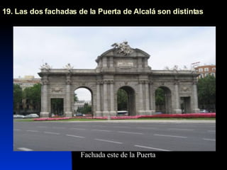 19. Las dos fachadas de la Puerta de Alcalá son distintas  Fachada este de la Puerta 