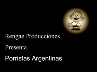 Rengae Producciones Presenta  Porristas Argentinas                    