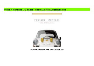 DOWNLOAD ON THE LAST PAGE !!!!
[#Download%] (Free Download) Porsche 70 Years: There Is No Substitute Online There's something for every Porsche enthusiast in Porsche 70 Years , whether rear-engine 911 loyalist, race fan, or follower of contemporary vehicles. Fasten your seatbelt and hit the gas. Porsche is one of the most important and iconic automotive manufacturers in history. From its first 356 to today's technical tour de force, the 918, Porsche has advanced from strength to strength for nearly seven decades. In Porsche 70 Years: There is No Substitute, author Randy Leffingwell offers a richly illustrated and detailed book that captures the full story of one of the world's leading automotive companies. Beautiful, contemporary photos and rare historical images accompany in-depth analyses of milestone cars and events. Created with Porsche's cooperation, the book brings to light the engineering anddesign stories behind Stuttgart's most famous cars--such as the 356, 904, 917, 911, 928, 935, 956 and others—as well as its key players. Comprising the most comprehensive overview of the company's entire history, Porsche 70 Years truly has no substitute.
^PDF^ Porsche 70 Years: There Is No Substitute File
 