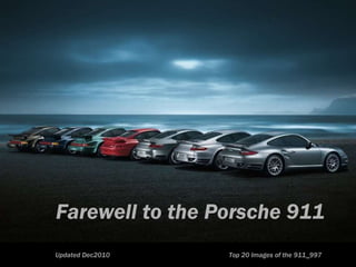 Top 20 Images of the 911_997 Updated Dec2010 Farewell to the Porsche 911 