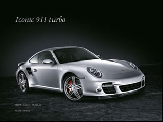 Iconic 911 turbo MSRP: from $ 135,500.00 Power: 500bhp 