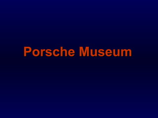 Porsche MuseumPorsche Museum
 