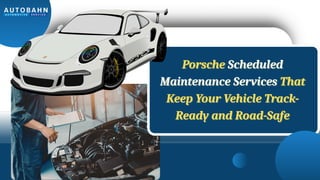 Porsche Scheduled Maintenance Services That Keep Your Vehicle Track ...