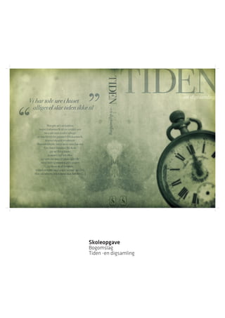 Skoleopgave
Bogomslag
Tiden -en digsamling
 