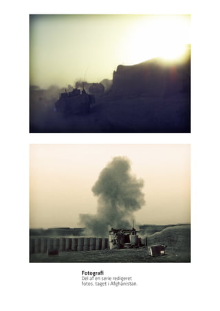 Fotografi
Del af en serie redigeret
fotos, taget i Afghanistan.
 
