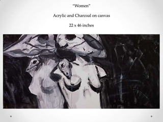“Women”
Acrylic and Charcoal on canvas
22 x 46 inches
 
