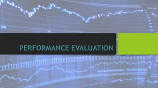 PERFORMANCE EVALUATION
 