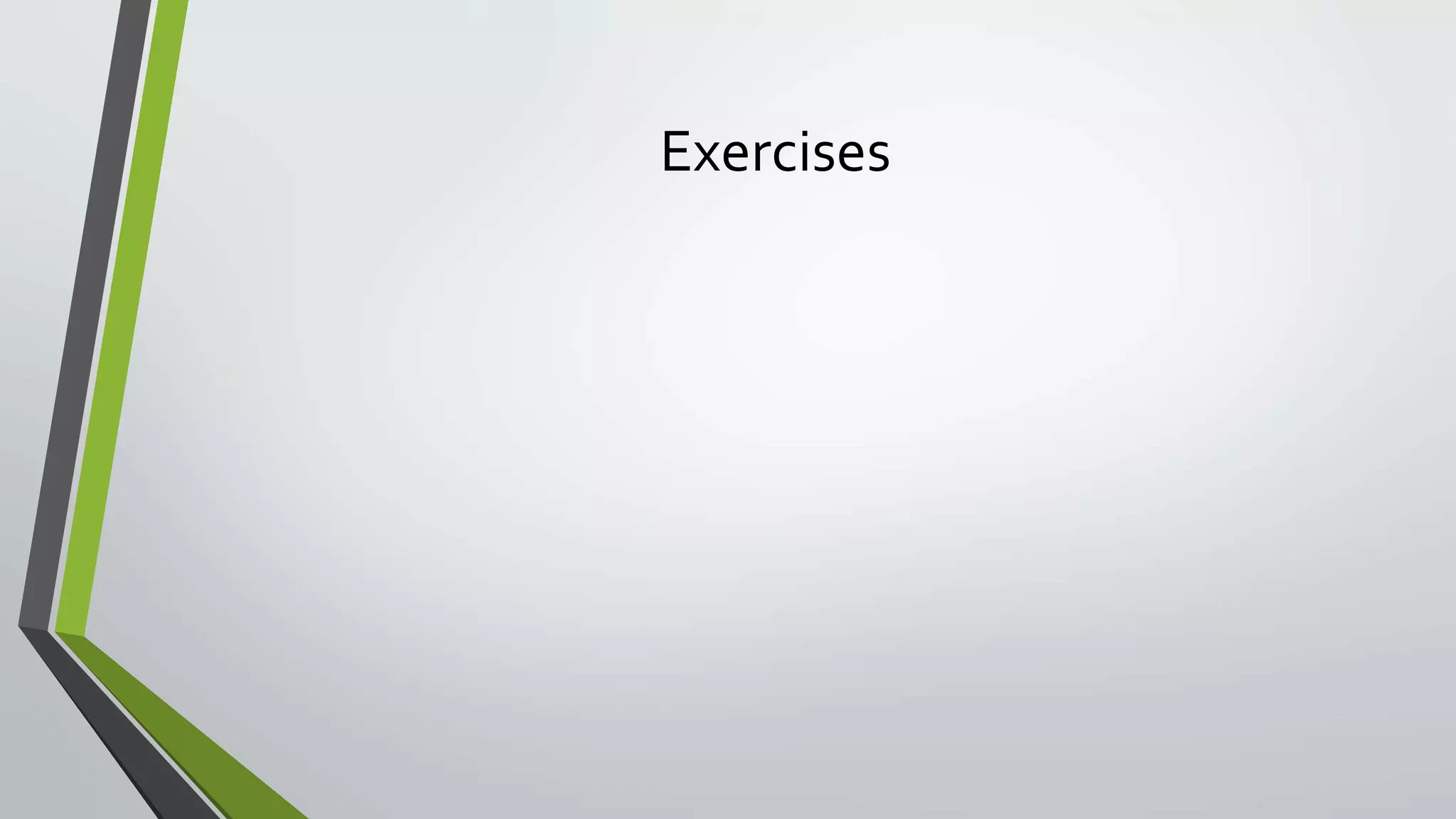Exercises
 