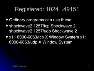 Registered: 1024 ..49151 Ordinary programs can use these shockwave2 1257/tcp Shockwave 2 shockwave2 1257/udp Shockwave 2  x11 6000-6063/tcp X Window System x11 6000-6063/udp X Window System  