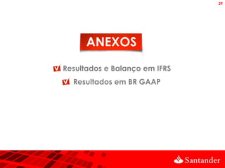 29




           ANEXOS
   Resultados e Balanço em IFRS
       Resultados em BR GAAP
 
