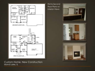 First & Second Floor Plans w/Interior ViewsCustom Home, New ConstructionIsland Lake, IL