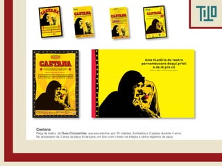 Caetana
Peça de teatro, da Duas Companhias, que excursionou por 35 cidades, 9 estados e 3 países durante 4 anos.
No aniversário de 3 anos da peça foi lançado um livro com o texto na íntegra e vários registros da peça.
 
