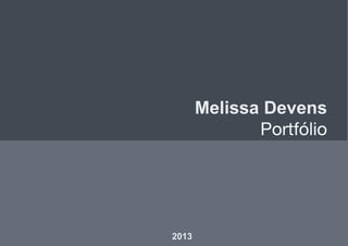 Melissa Devens
Portfólio

2013

 