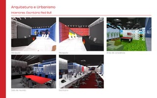 Recepção Área de convivênciaRecepção
EscritórioSala de reunião
Interiores: Escritório Red Bull
Arquitetura e Urbanismo
 